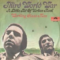 Third World War : A Little Bit of Urban Rock - Working Class Man